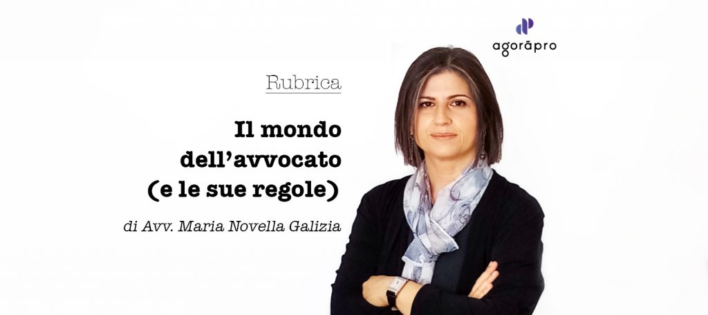 Agoràpro, avv. Galizia Montebelluna - Rubrica "il Mondo dell'Avvocato (e le sue regole)" - Perché una rubrica