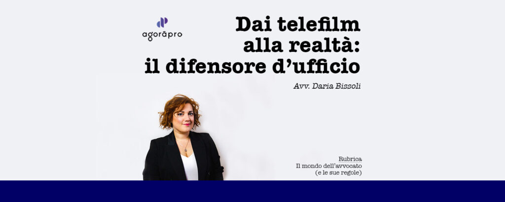 Rubrica il Mondo dell'avvocato e le sue regole - Il difensore d'ufficio: -Dai telefilm Alla Realtà