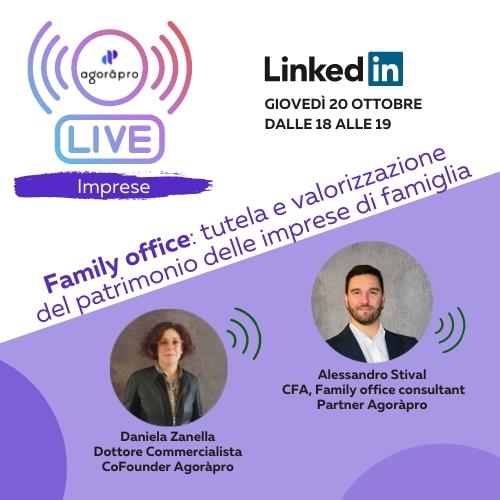 Linkedin Live Agoràpro - Alessandro Stival e Daniela Zanella - Family Office e Tutela del Patrimonio delle imprese di Famiglia
